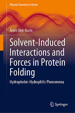 Livre Relié Solvent-Induced Interactions and Forces in Protein Folding de Arieh Ben-Naim