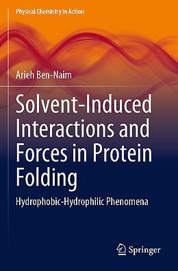 Couverture cartonnée Solvent-Induced Interactions and Forces in Protein Folding de Arieh Ben-Naim