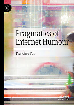 Couverture cartonnée Pragmatics of Internet Humour de Francisco Yus