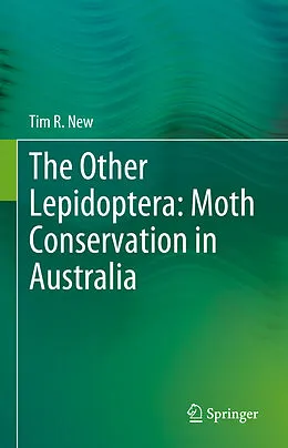 E-Book (pdf) The Other Lepidoptera: Moth Conservation in Australia von Tim R. New