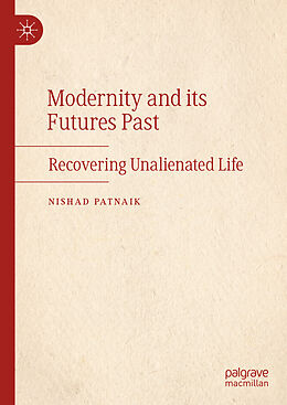 Livre Relié Modernity and its Futures Past de Nishad Patnaik