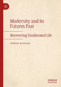 E-Book (pdf) Modernity and its Futures Past von Nishad Patnaik