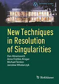 E-Book (pdf) New Techniques in Resolution of Singularities von Dan Abramovich, Anne Frühbis-Krüger, Michael Temkin