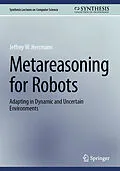 E-Book (pdf) Metareasoning for Robots von Jeffrey W. Herrmann
