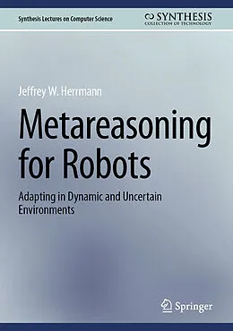 E-Book (pdf) Metareasoning for Robots von Jeffrey W. Herrmann