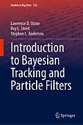 E-Book (pdf) Introduction to Bayesian Tracking and Particle Filters von Lawrence D. Stone, Roy L. Streit, Stephen L. Anderson