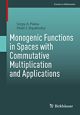 eBook (pdf) Monogenic Functions in Spaces with Commutative Multiplication and Applications de Sergiy A. Plaksa, Vitalii S. Shpakivskyi