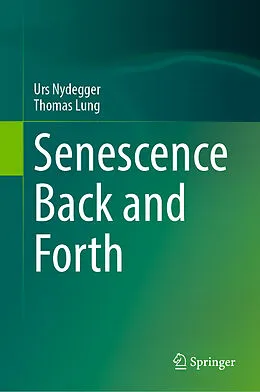 E-Book (pdf) Senescence Back and Forth von Urs Nydegger, Thomas Lung