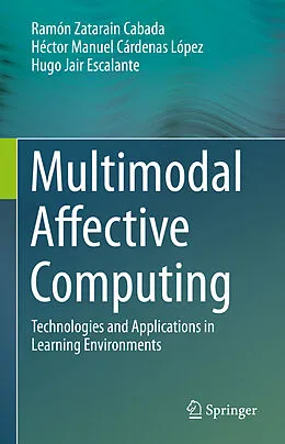 E-Book (pdf) Multimodal Affective Computing von Ramón Zatarain Cabada, Héctor Manuel Cárdenas López, Hugo Jair Escalante