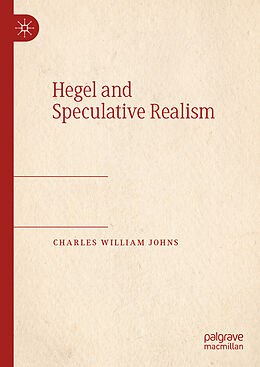 Livre Relié Hegel and Speculative Realism de Charles William Johns