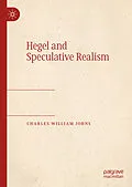 E-Book (pdf) Hegel and Speculative Realism von Charles William Johns