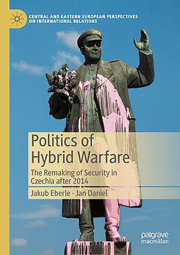 Livre Relié Politics of Hybrid Warfare de Jan Daniel, Jakub Eberle