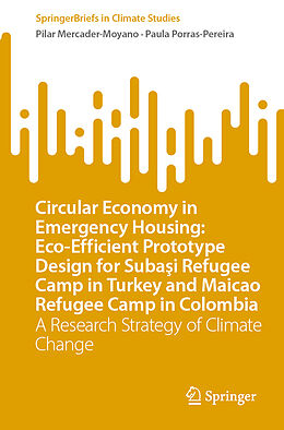 Couverture cartonnée Circular Economy in Emergency Housing: Eco-Efficient Prototype Design for Suba i Refugee Camp in Turkey and Maicao Refugee Camp in Colombia de Paula Porras-Pereira, Pilar Mercader-Moyano