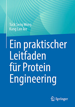 Kartonierter Einband Ein praktischer Leitfaden für Protein Engineering von Tuck Seng Wong, Kang Lan Tee