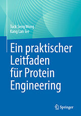 E-Book (pdf) Ein praktischer Leitfaden für Protein Engineering von Tuck Seng Wong, Kang Lan Tee