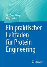 E-Book (pdf) Ein praktischer Leitfaden für Protein Engineering von Tuck Seng Wong, Kang Lan Tee