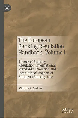 E-Book (pdf) The European Banking Regulation Handbook, Volume I von Christos V. Gortsos