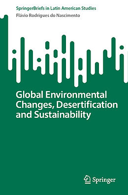 Couverture cartonnée Global Environmental Changes, Desertification and Sustainability de Flávio Rodrigues Do Nascimento