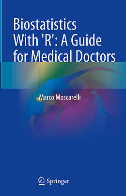 Livre Relié Biostatistics With 'R': A Guide for Medical Doctors de Marco Moscarelli
