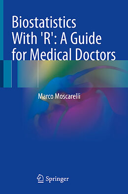 Kartonierter Einband Biostatistics With 'R': A Guide for Medical Doctors von Marco Moscarelli