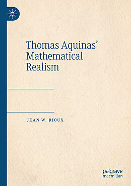 Livre Relié Thomas Aquinas  Mathematical Realism de Jean W. Rioux