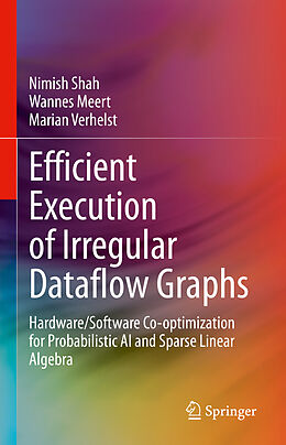 Livre Relié Efficient Execution of Irregular Dataflow Graphs de Nimish Shah, Marian Verhelst, Wannes Meert