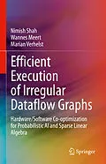 E-Book (pdf) Efficient Execution of Irregular Dataflow Graphs von Nimish Shah, Wannes Meert, Marian Verhelst