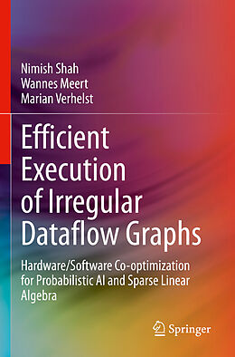 Couverture cartonnée Efficient Execution of Irregular Dataflow Graphs de Nimish Shah, Marian Verhelst, Wannes Meert