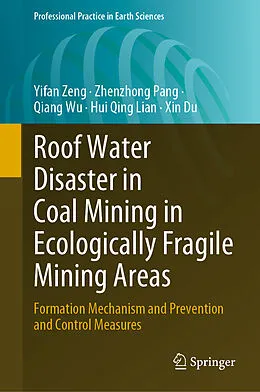 E-Book (pdf) Roof Water Disaster in Coal Mining in Ecologically Fragile Mining Areas von Yifan Zeng, Zhenzhong Pang, Qiang Wu
