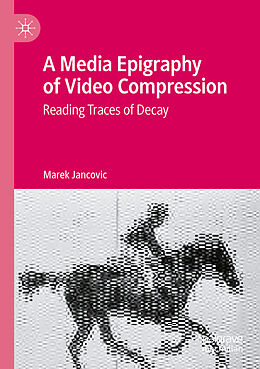 Kartonierter Einband A Media Epigraphy of Video Compression von Marek Jancovic