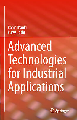 Livre Relié Advanced Technologies for Industrial Applications de Purva Joshi, Rohit Thanki