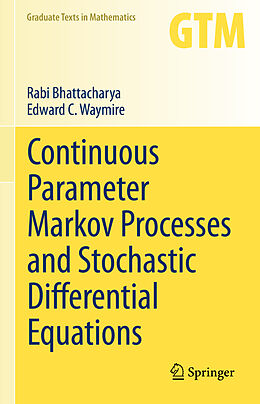 Livre Relié Continuous Parameter Markov Processes and Stochastic Differential Equations de Edward C. Waymire, Rabi Bhattacharya