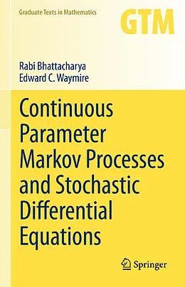 E-Book (pdf) Continuous Parameter Markov Processes and Stochastic Differential Equations von Rabi Bhattacharya, Edward C. Waymire