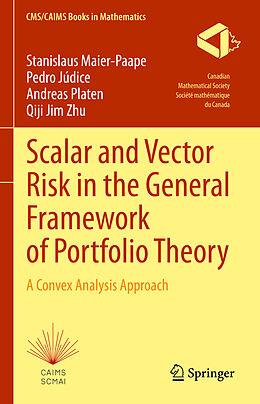 Livre Relié Scalar and Vector Risk in the General Framework of Portfolio Theory de Stanislaus Maier-Paape, Qiji Jim Zhu, Andreas Platen