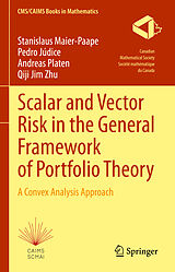 E-Book (pdf) Scalar and Vector Risk in the General Framework of Portfolio Theory von Stanislaus Maier-Paape, Pedro Júdice, Andreas Platen