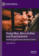 E-Book (pdf) Young Men, Masculinities and Imprisonment von Conor Murray
