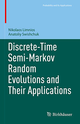 Fester Einband Discrete-Time Semi-Markov Random Evolutions and Their Applications von Anatoliy Swishchuk, Nikolaos Limnios