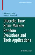 E-Book (pdf) Discrete-Time Semi-Markov Random Evolutions and Their Applications von Nikolaos Limnios, Anatoliy Swishchuk