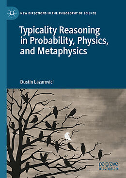 Fester Einband Typicality Reasoning in Probability, Physics, and Metaphysics von Dustin Lazarovici
