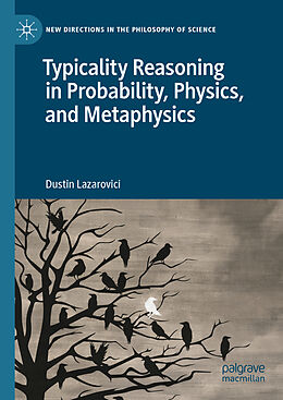 Livre Relié Typicality Reasoning in Probability, Physics, and Metaphysics de Dustin Lazarovici