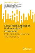E-Book (pdf) Social Media Addiction in Generation Z Consumers von Teresa Berenice Treviño Benavides, Ana Teresa Alcorta Castro, Sofia Alejandra Garza Marichalar