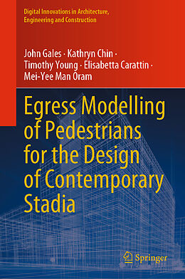 Fester Einband Egress Modelling of Pedestrians for the Design of Contemporary Stadia von John Gales, Kathryn Chin, Mei-Yee Man Oram