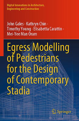 Kartonierter Einband Egress Modelling of Pedestrians for the Design of Contemporary Stadia von John Gales, Kathryn Chin, Mei-Yee Man Oram