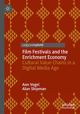 Couverture cartonnée Film Festivals and the Enrichment Economy de Alan Shipman, Ann Vogel