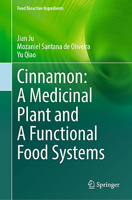 Livre Relié Cinnamon: A Medicinal Plant and A Functional Food Systems de Jian Ju, Yu Qiao, Mozaniel Santana de Oliveira