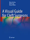 E-Book (pdf) A Visual Guide for Cleft Surgeons von Marco Kesting, Rainer Lutz, Manuel Weber