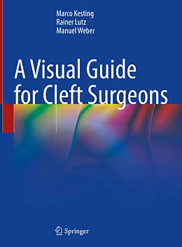 E-Book (pdf) A Visual Guide for Cleft Surgeons von Marco Kesting, Rainer Lutz, Manuel Weber