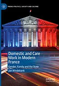 E-Book (pdf) Domestic and Care Work in Modern France von Jan Windebank