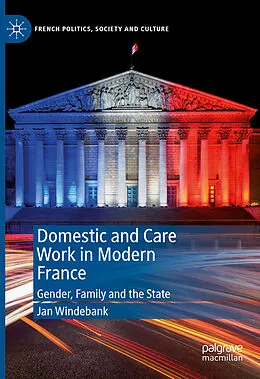 E-Book (pdf) Domestic and Care Work in Modern France von Jan Windebank