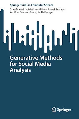 E-Book (pdf) Generative Methods for Social Media Analysis von Stan Matwin, Aristides Milios, Pawel Pralat